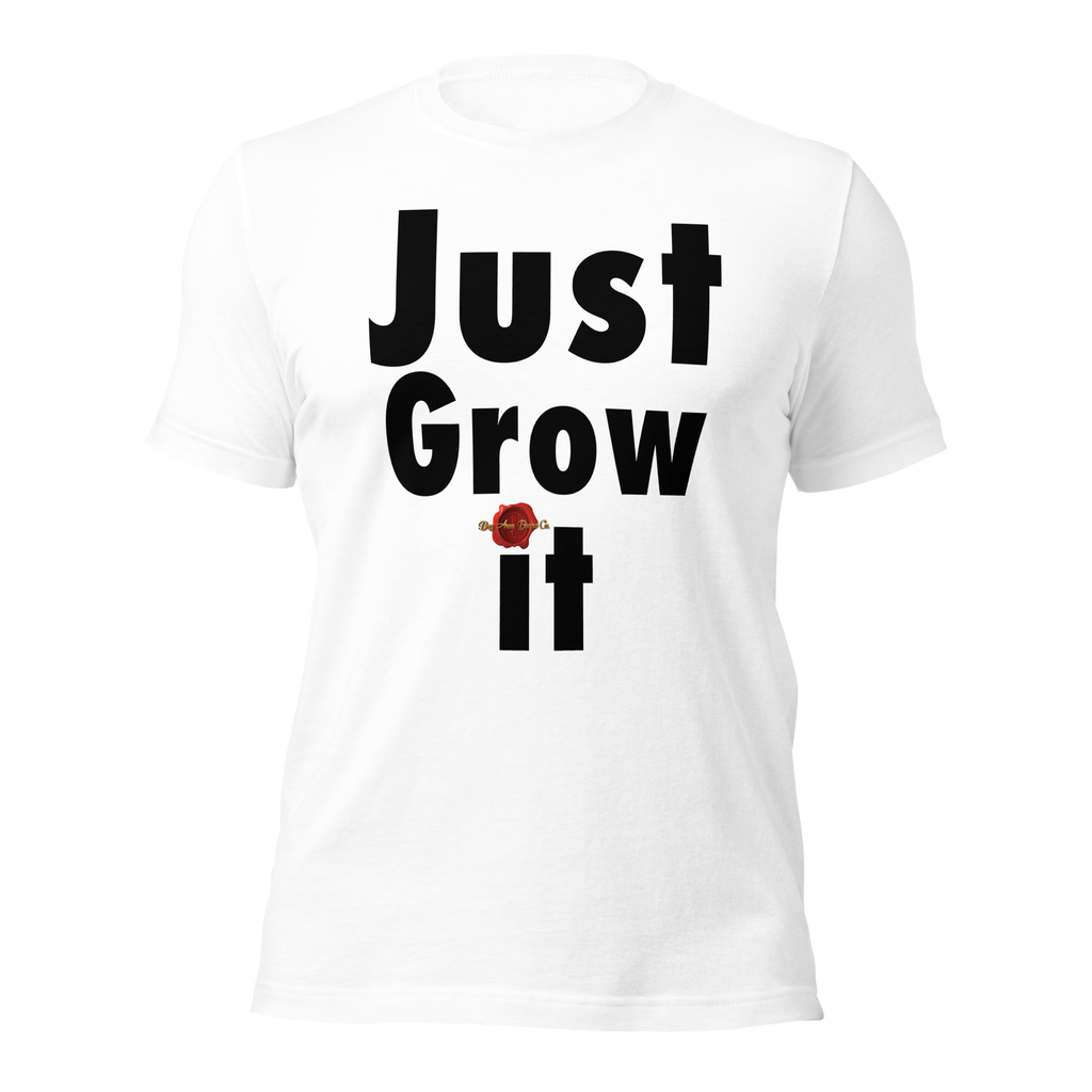 Just Grow it (Black)Unisex t-shirt